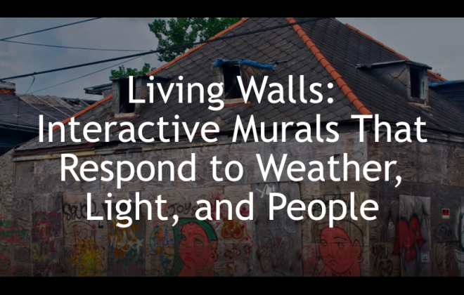 Living Walls: Interactive Murals That Respond to Weather, Light, and People
